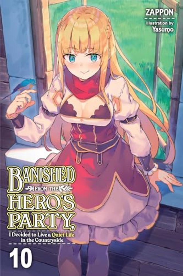 Banished from the Hero's Party, I Decided to Live a Quiet Life in the Countryside, Vol. 10 (light novel)