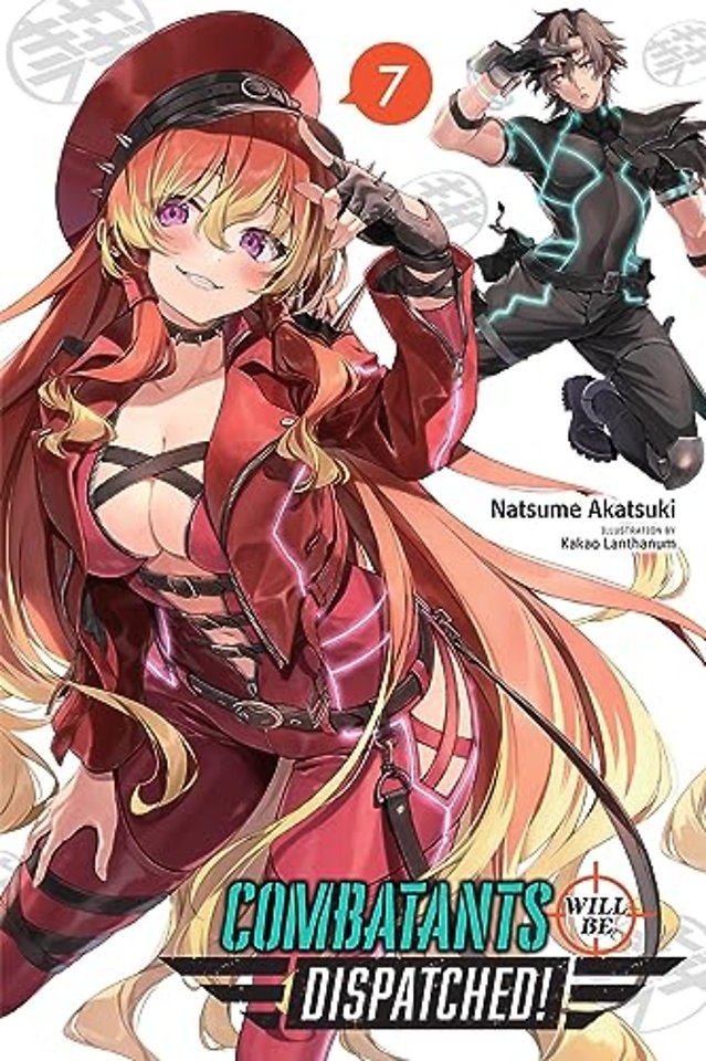 Combatants Will Be Dispatched!, Vol. 7 (light novel)