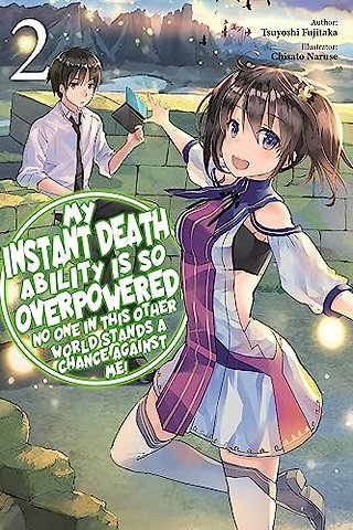 My Instant Death Ability Is So Overpowered, No One in This Other World Stands a Chance Against Me!, Vol. 2 (light novel)