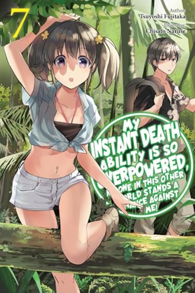 My Instant Death Ability Is So Overpowered, No One in This Other World Stands a Chance Against Me!, Vol. 7 (light novel)