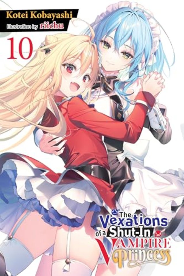 The Vexations of a Shut-In Vampire Princess, Vol. 10 (light novel)