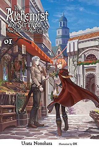 The Alchemist Who Survived Now Dreams of a Quiet City Life, Vol. 1 (light novel)