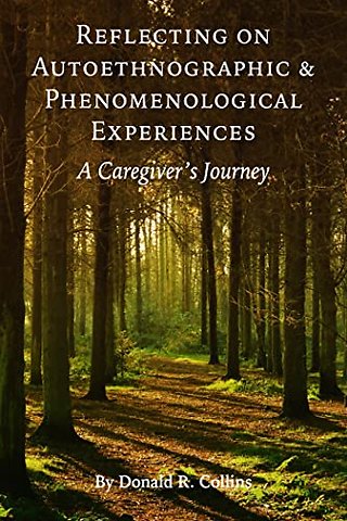 Reflecting on Autoethnographic and Phenomenologi – A Caregiver`s Journey