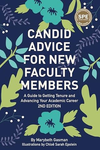 Candid Advice for New Faculty Members – A Guide to Getting Tenure and Advancing Your Academic Career