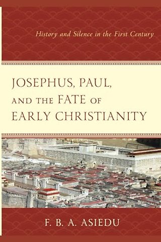 Josephus, Paul, and the Fate of Early Christianity