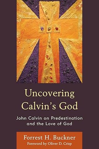 Uncovering Calvin’s God
