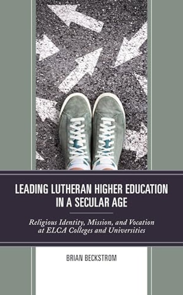 Leading Lutheran Higher Education in a Secular Age