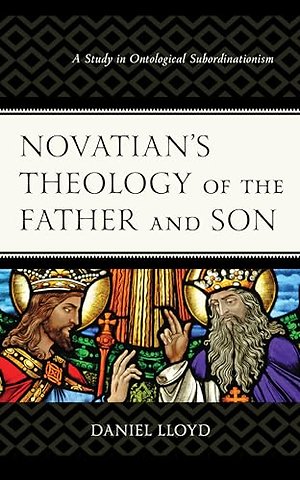 Novatian’s Theology of the Father and Son