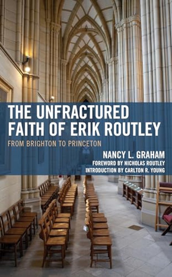 The Unfractured Faith of Erik Routley