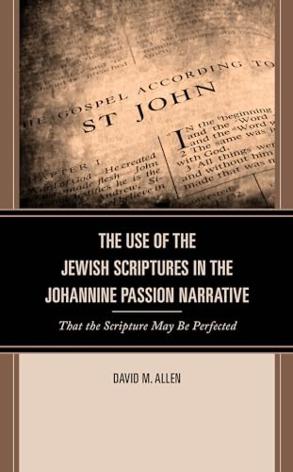 The Use of the Jewish Scriptures in the Johannine Passion Narrative