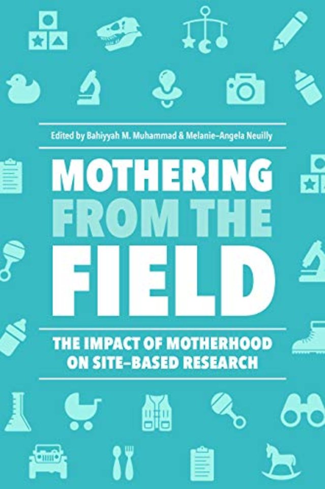 Mothering from the Field – The Impact of Motherhood on Site–Based Research