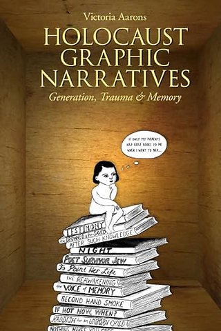 Holocaust Graphic Narratives – Generation, Trauma, and Memory