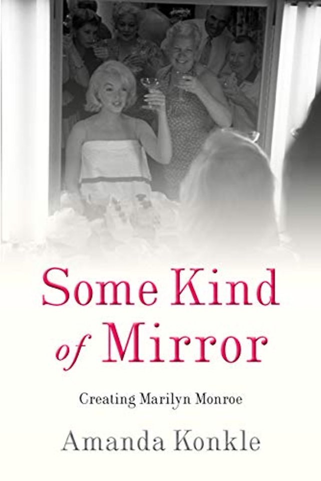 Some Kind of Mirror – Creating Marilyn Monroe