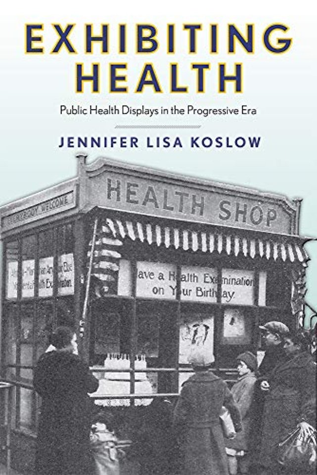 Exhibiting Health – Public Health Displays in the Progressive Era