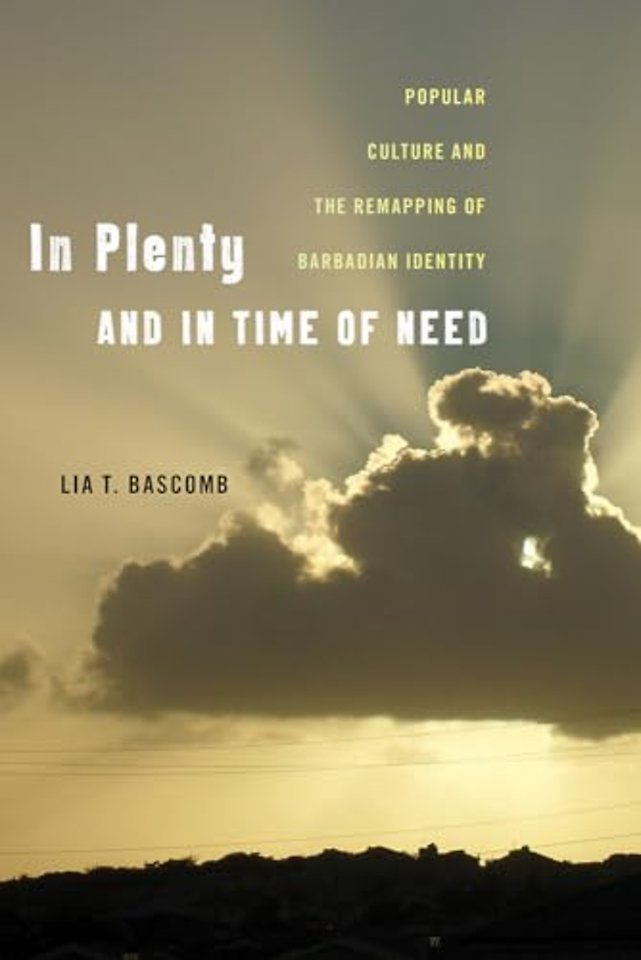 In Plenty and in Time of Need – Popular Culture and the Remapping of Barbadian Identity
