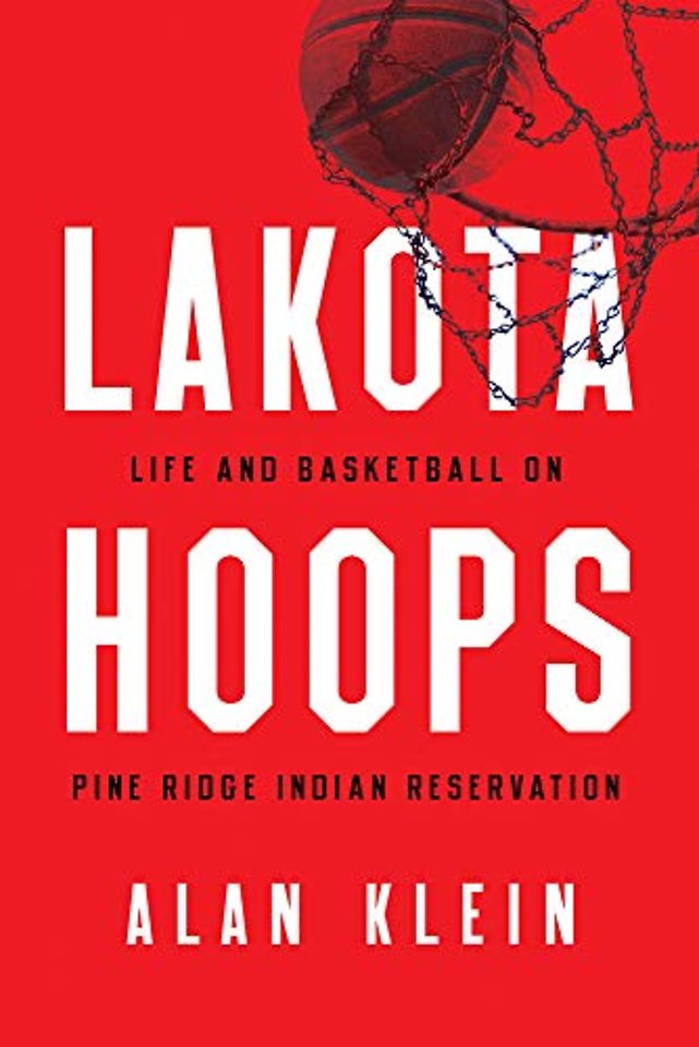 Lakota Hoops – Life and Basketball on Pine Ridge Indian Reservation