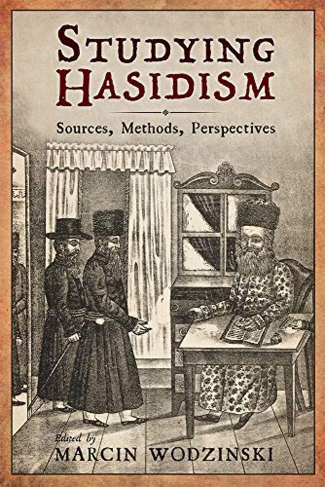 Studying Hasidism – Sources, Methods, Perspectives
