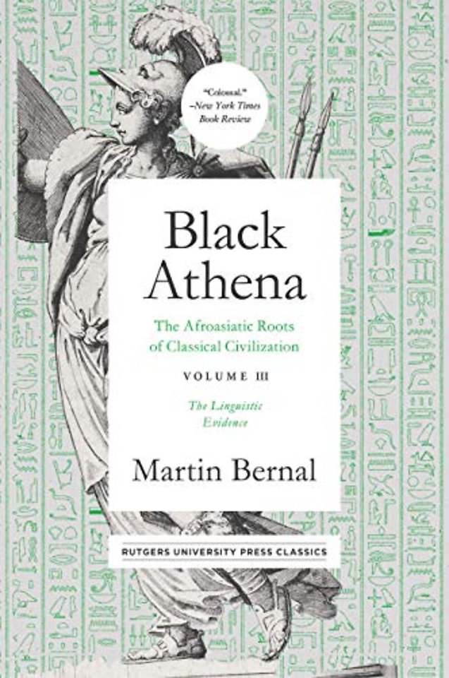 Black Athena Volume 3 – The Afroasiatic Roots of Classical Civilation Volume III: the Linguistic Evidence