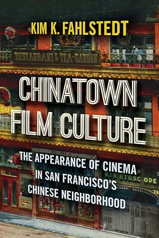 Chinatown Film Culture – The Appearance of Cinema in San Francisco`s Chinese Neighborhood