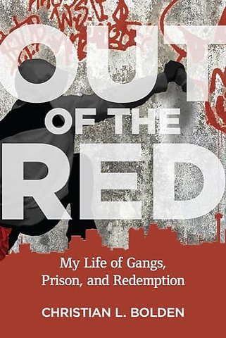 Out of the Red – My Life of Gangs, Prison, and Redemption