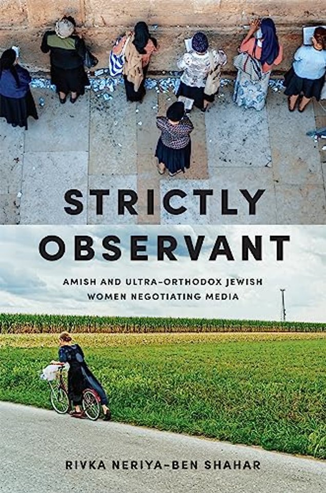 Strictly Observant – Amish and Ultra–Orthodox Jewish Women Negotiating Media