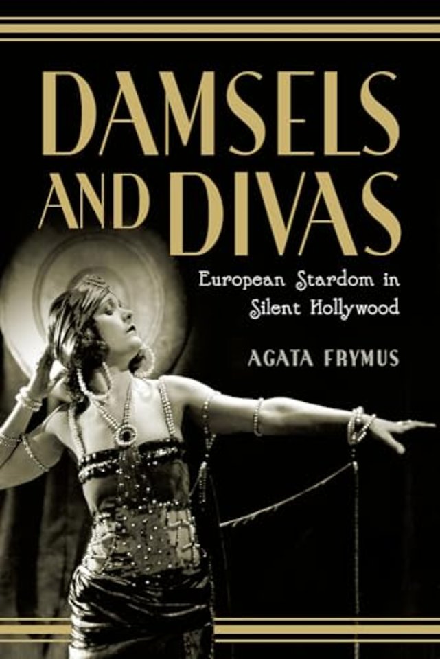 Damsels and Divas – European Stardom in Silent Hollywood