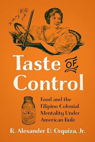 Taste of Control – Food and the Filipino Colonial Mentality Under American Rule