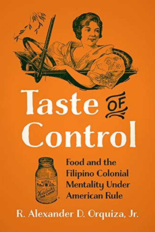 Taste of Control – Food and the Filipino Colonial Mentality Under American Rule
