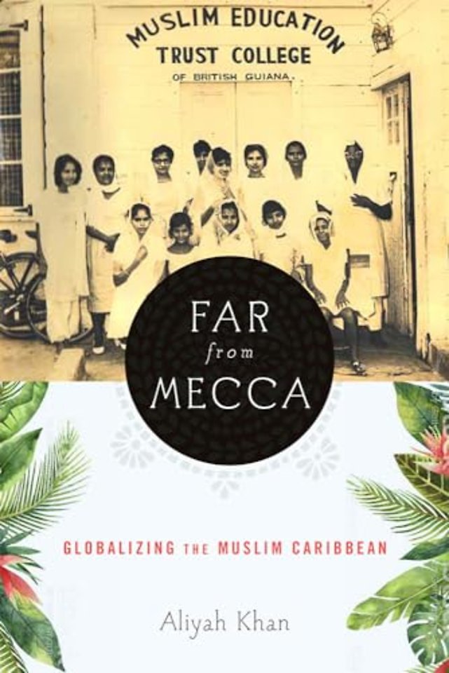 Far from Mecca – Globalizing the Muslim Caribbean
