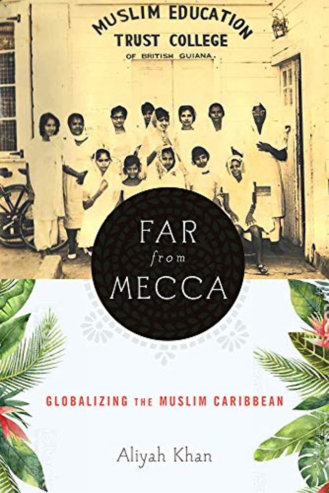 Far from Mecca – Globalizing the Muslim Caribbean