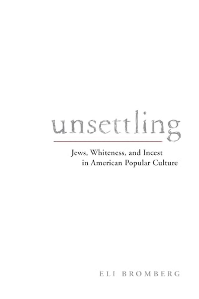 Unsettling – Jews, Whiteness, and Incest in American Popular Culture
