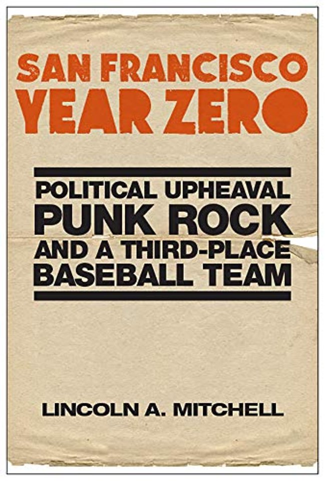 San Francisco Year Zero – Political Upheaval, Punk Rock and a Third–Place Baseball Team