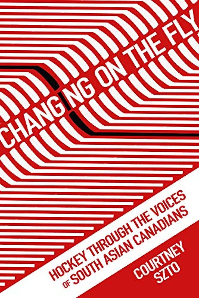 Changing on the Fly – Hockey Through the Voices of South Asian Canadians