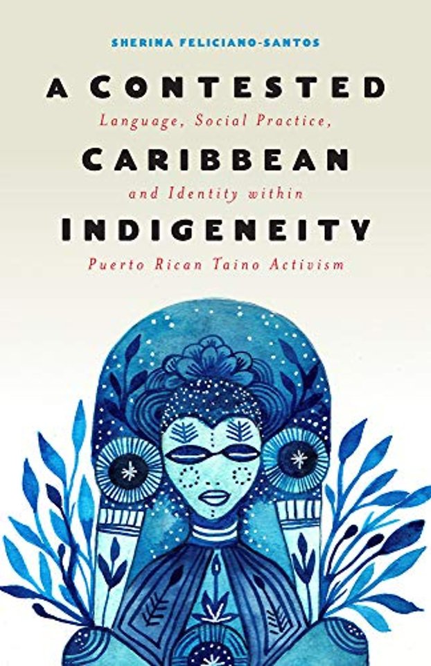 A Contested Caribbean Indigeneity – Language, Social Practice, and Identity Within Puerto Rican Taíno Activism