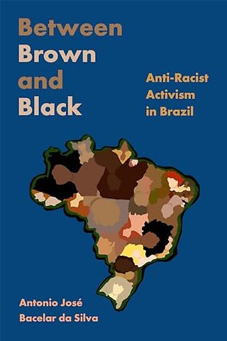 Between Brown and Black – Anti–Racist Activism in Brazil