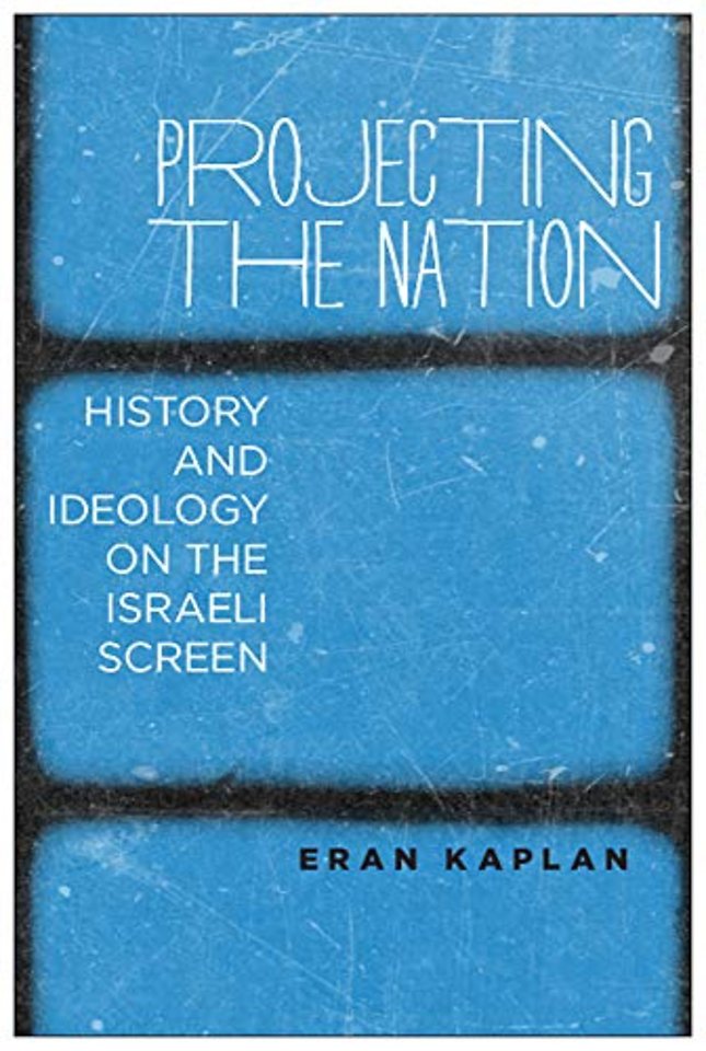 Projecting the Nation – History and Ideology on the Israeli Screen