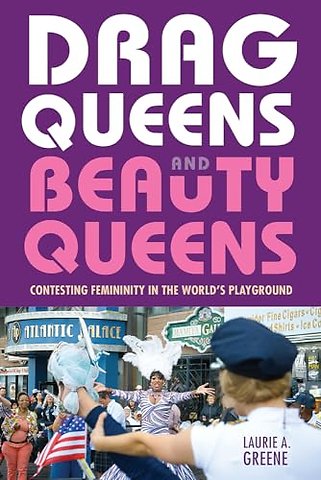 Drag Queens and Beauty Queens – Contesting Femininity in the World`s Playground