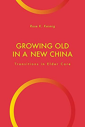 Growing Old in a New China – Transitions in Elder Care