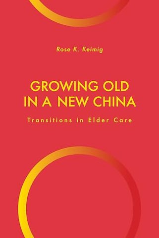 Growing Old in a New China – Transitions in Elder Care