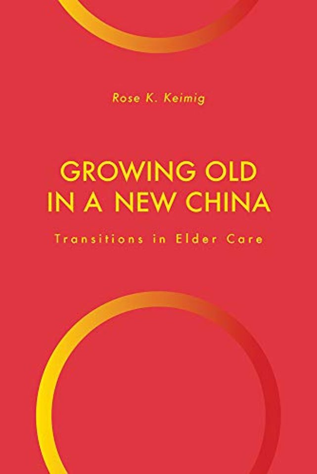 Growing Old in a New China – Transitions in Elder Care