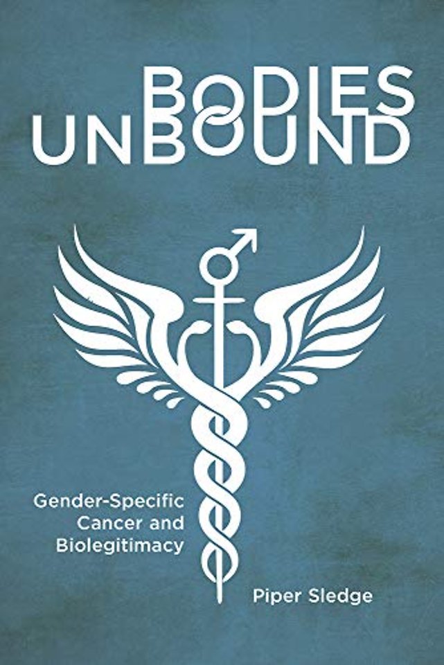 Bodies Unbound – Gender–Specific Cancer and Biolegitimacy