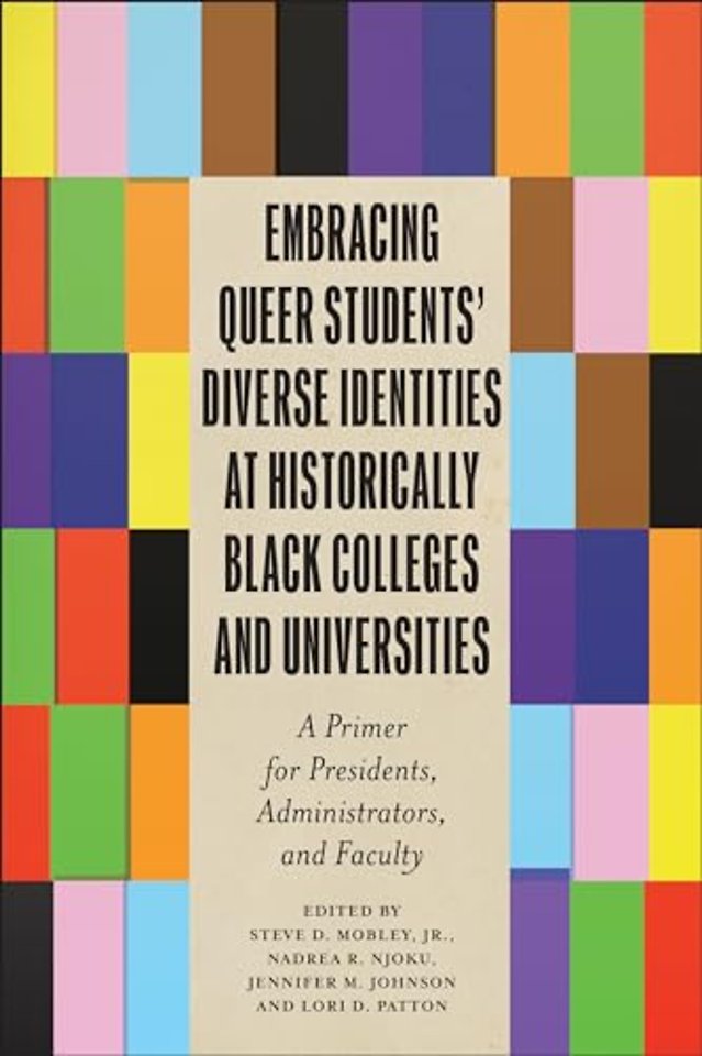 Embracing Queer Students` Diverse Identities at – A Primer for Presidents, Administrators, and Faculty