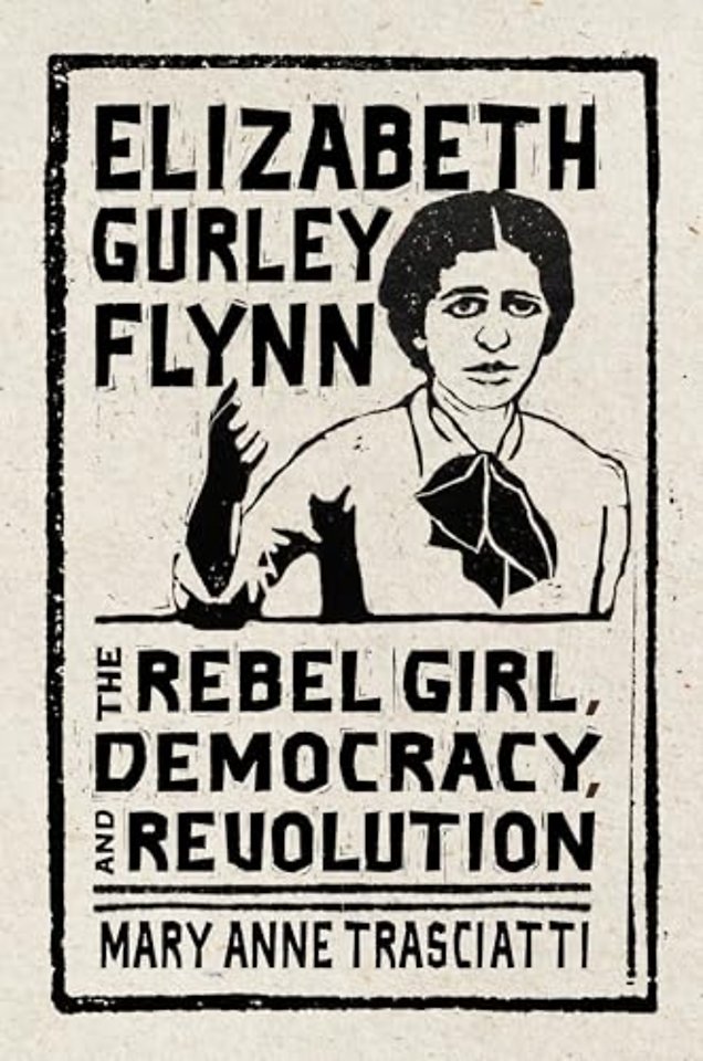 Elizabeth Gurley Flynn – The Rebel Girl, Democracy, and Revolution