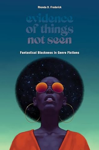 Evidence of Things not Seen – Fantastical Blackness in Genre Fictions