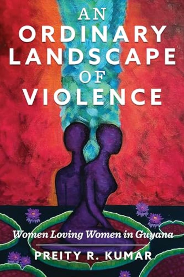 An Ordinary Landscape of Violence – Women Loving Women in Guyana