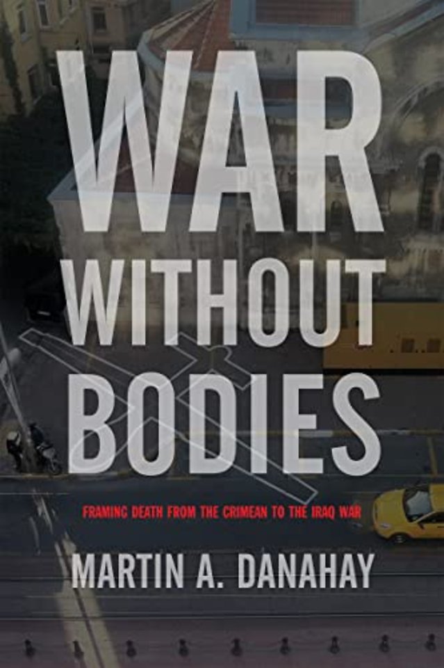 War Without Bodies – Framing Death from the Crimean to the Iraq War
