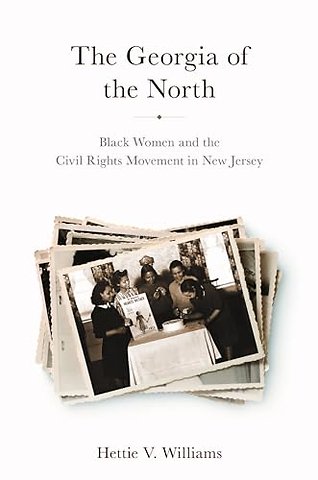 The Georgia of the North – Black Women and the Civil Rights Movement in New Jersey