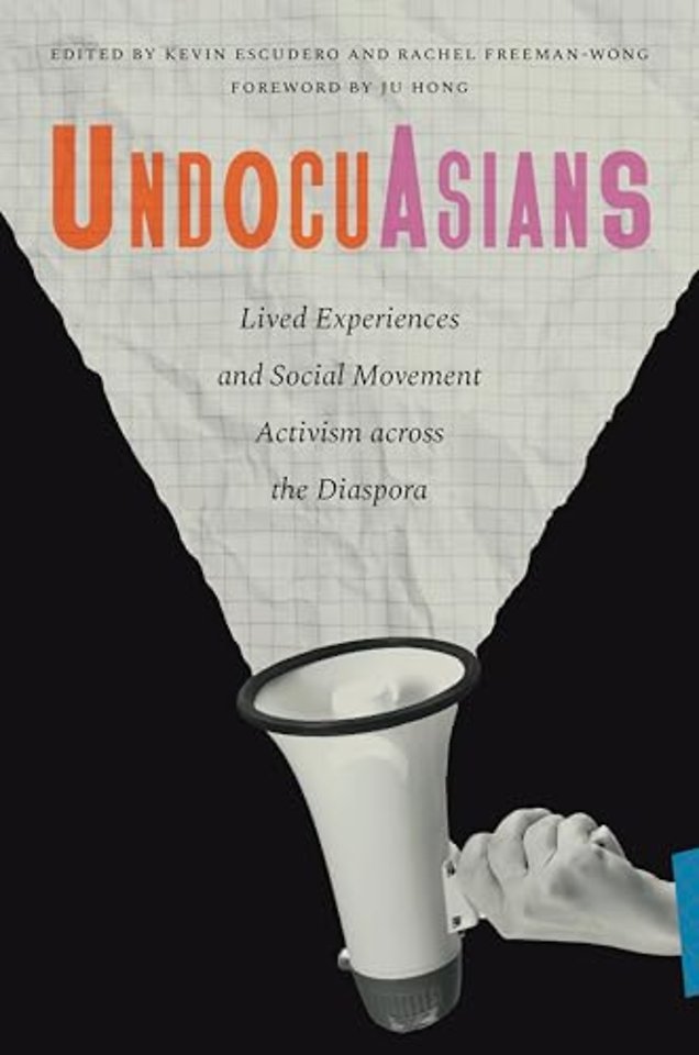 UndocuAsians – Lived Experiences and Social Movement Activism Across the Diaspora