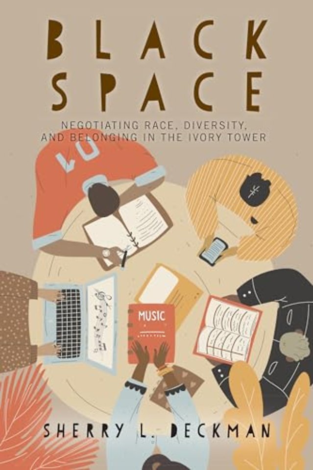 Black Space – Negotiating Race, Diversity, and Belonging in the Ivory Tower