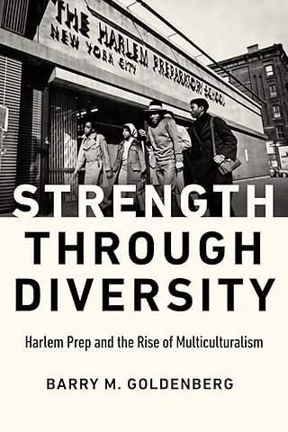 Strength Through Diversity – Harlem Prep and the Rise of Multiculturalism